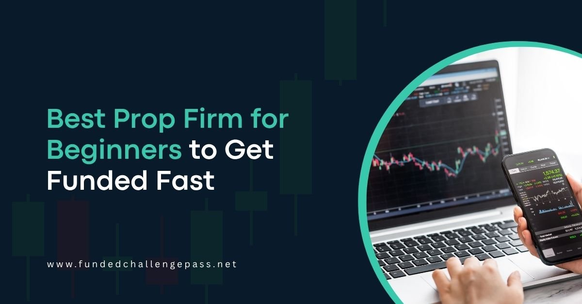 Best Prop Firm for Beginners